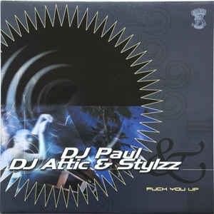Dj Paul & Dj Attic & Stylzz ‎– Fuck You Up