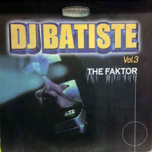 Dj Batiste ‎– Vol. 3 - The Faktor