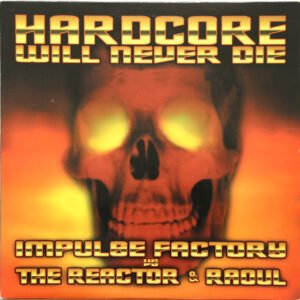 Impulse Factory vs. The Reactor & Raoul ‎– Hardcore Will Never Die