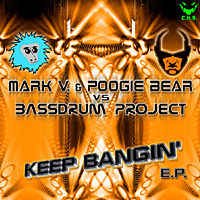 Mark V & Poogie Bear vs Bassdrum Project ‎– Keep Bangin' E.P.