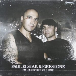 Paul Elstak & Firestone ‎– I'm Hardcore Till I Die