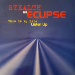 Stealth / Eclipse ‎– This Is My Life / Listen Up (Remixes)
